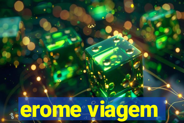 erome viagem